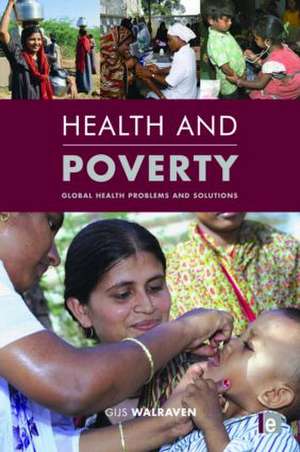 Health and Poverty: Global Health Problems and Solutions de Gijs Walraven