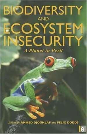 Biodiversity and Ecosystem Insecurity: A Planet in Peril de Ahmed Djoghlaf