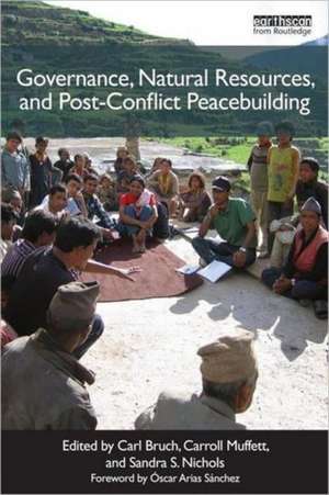 Governance, Natural Resources and Post-Conflict Peacebuilding de Carl Bruch