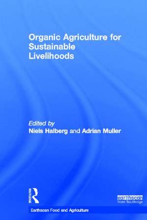 Organic Agriculture for Sustainable Livelihoods de Niels Halberg