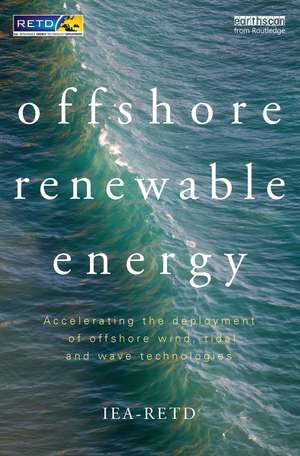 Offshore Renewable Energy: Accelerating the Deployment of Offshore Wind, Tidal, and Wave Technologies de Iea-Retd (Stichting Foundation Renewable