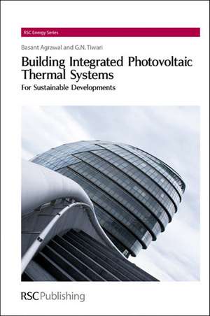 Building Integrated Photovoltaic Thermal Systems: For Sustainable Developments de Basant Agrawal