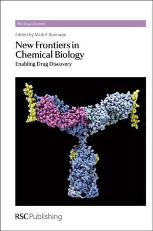 New Frontiers in Chemical Biology: Enabling Drug Discovery de Mark E. Bunnage