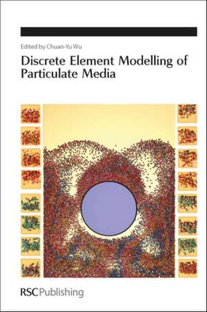 Discrete Element Modelling of Particulate Media: Rsc de Chuan-Yu Wu