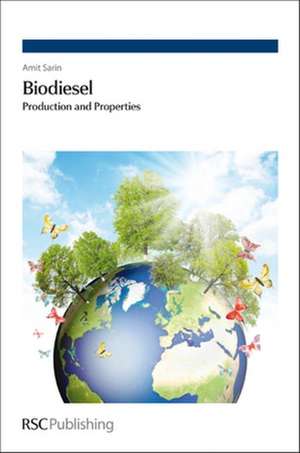 Biodiesel: Production and Properties de Amit Sarin