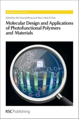 Molecular Design and Applications of Photofunctional Polymers and Materials: Rsc de Wai-Yeung Wong