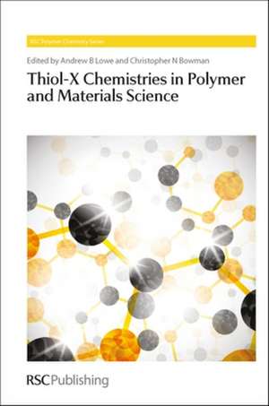 Thiol-X Chemistries in Polymer and Materials Science de Andrew B. Lowe