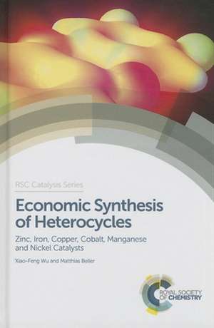 Economic Synthesis of Heterocycles: Zinc, Iron, Copper, Cobalt, Manganese and Nickel Catalysts de Xiao-Feng Wu