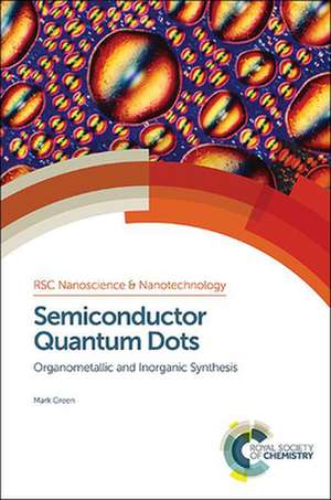 Semiconductor Quantum Dots: Organometallic and Inorganic Synthesis de Mark Green