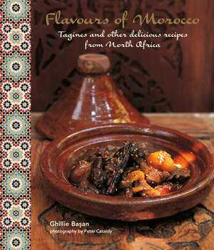 Flavours of Morocco: Tagines and other delicious recipes from North Africa de Ghillie Basan