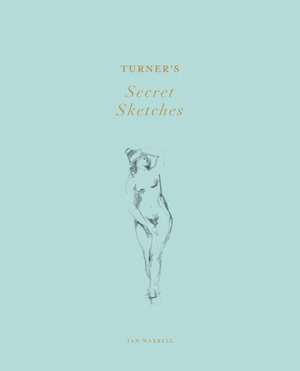 Turner's Secret Sketches de Ian Warrell