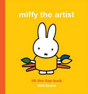 Miffy the Artist Lift-The-Flap Book: Jackson Pollock de Dick Bruna