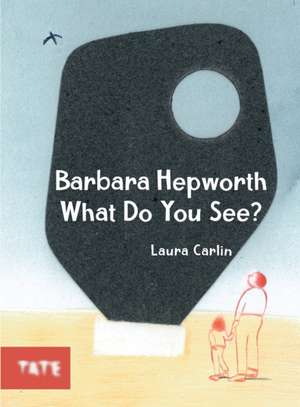 Barbara Hepworth What Do You See? de Laura Carlin