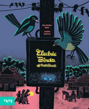 Electric Birds of Pothakudi de Karthika Nair