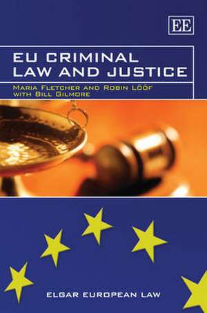 EU Criminal Law and Justice de Maria Fletcher