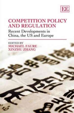 Competition Policy and Regulation – Recent Developments in China, the US and Europe de Michael Faure