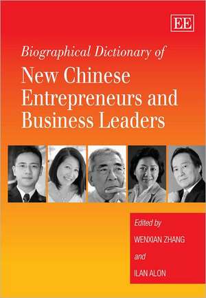 Biographical Dictionary of New Chinese Entrepreneurs and Business Leaders de Wenxian Zhang