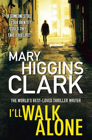 I'll Walk Alone de Mary Higgins Clark