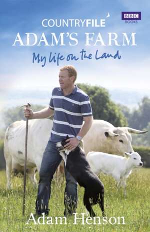 Countryfile: Adam's Farm de Adam Henson