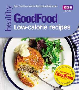 Good Food: Low-calorie Recipes de Good Food Guides