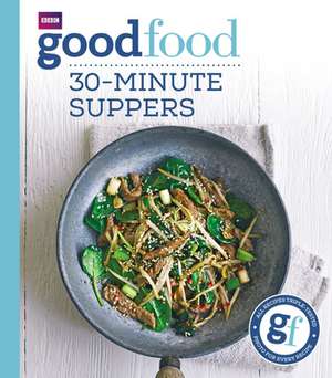 Good Food: 30-minute suppers de Good Food Guides