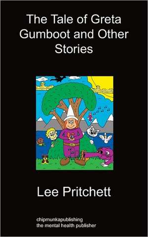 The Tale of Greta Gumboot and Other Stories de Lee Pritchett