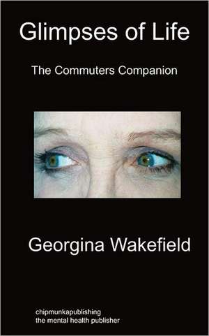 Glimpses of Life de Georgina Wakefield