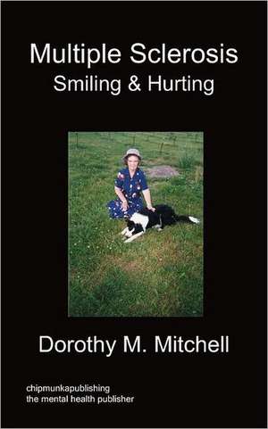 Multiple Sclerosis - Smiling & Hurting de Dorothy M. Mitchell