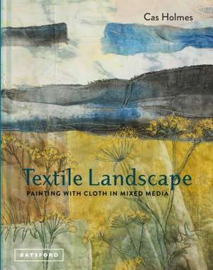 Textile Landscapes de Cas Holmes