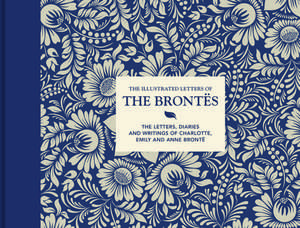 The Illustrated Letters of the Brontes de Juliet Gardiner