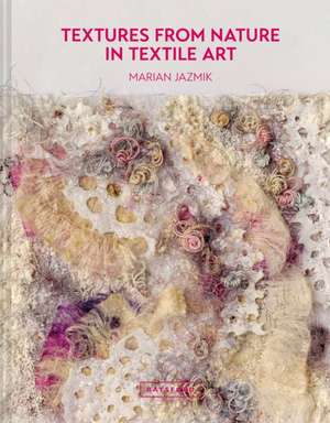 Textures from Nature in Textile Art de Marian Jazmik