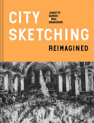 City Sketching Reimagined de Jeanette Barnes