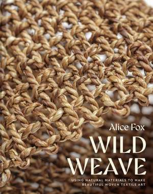 Wild Weave de Alice Fox