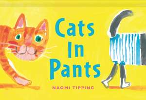 Cats in Pants de Naomi Tipping