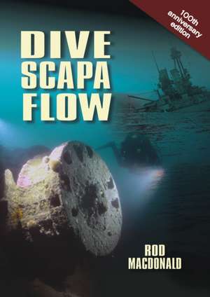 Dive Scapa Flow de Rod MacDonald