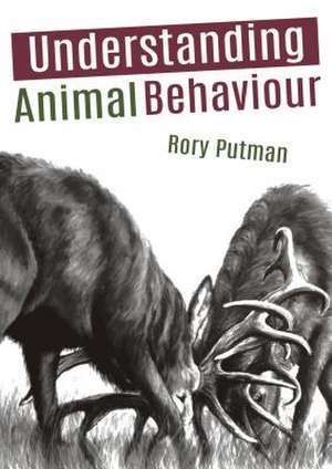 Understanding Animal Behaviour de Rory Putman