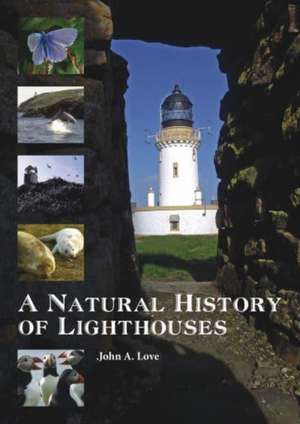 A Natural History of Lighthouses de John A Love