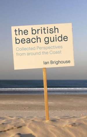 The British Beach Guide de Ian Brighouse