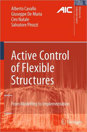 Active Control of Flexible Structures: From Modeling to Implementation de Alberto Cavallo