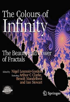 The Colours of Infinity: The Beauty and Power of Fractals de Nigel Lesmoir-Gordon