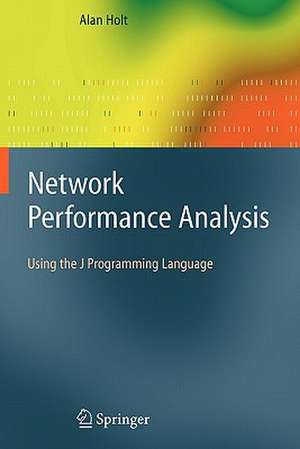 Network Performance Analysis: Using the J Programming Language de Alan Holt