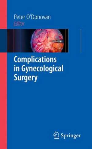 Complications in Gynecological Surgery de Peter O'Donovan