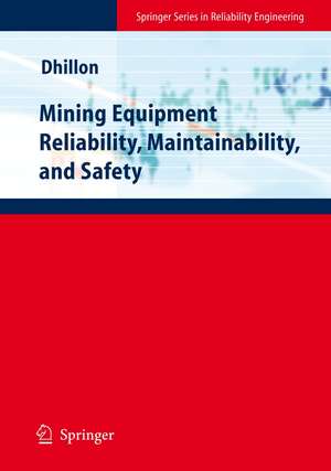 Mining Equipment Reliability, Maintainability, and Safety de Balbir S. Dhillon