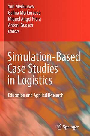 Simulation-Based Case Studies in Logistics: Education and Applied Research de Yuri Merkuryev