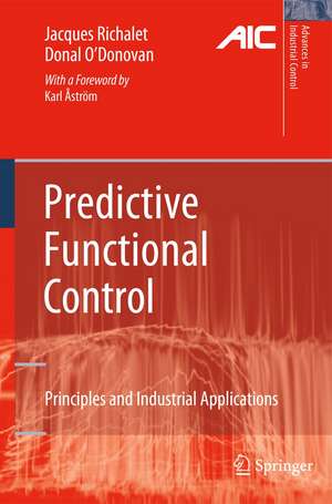 Predictive Functional Control: Principles and Industrial Applications de Jacques Richalet