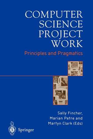 Computer Science Project Work: Principles and Pragmatics de Sally Fincher