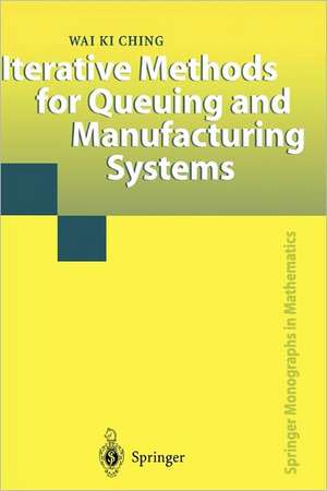 Iterative Methods for Queuing and Manufacturing Systems de Wai K. Ching