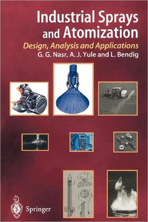 Industrial Sprays and Atomization: Design, Analysis and Applications de Ghasem G. Nasr