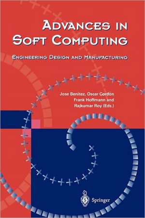 Advances in Soft Computing: Engineering Design and Manufacturing de Jose M. Benitez