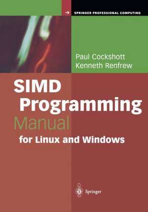 SIMD Programming Manual for Linux and Windows de Paul Cockshott